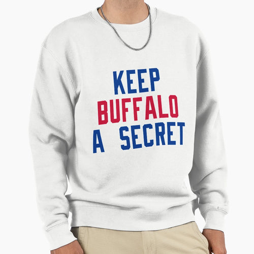 Keep Buffalo Secret Sweatshirt - Unique Graphic Unisex - T-Shirt, Sweatshirt, Hoodie