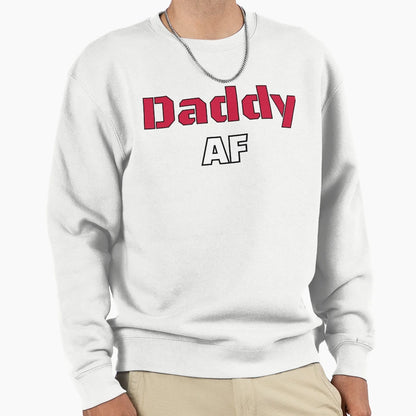 Funny Daddy Af T-Shirt - Graphic Print Unisex - T-Shirt, Sweatshirt, Hoodie