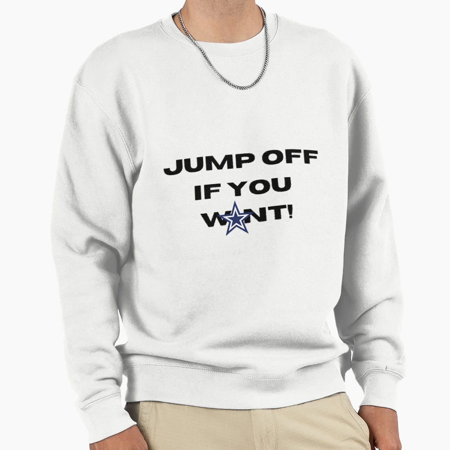 Jump Off If You Want T-Shirt - Casual Everyday Wear Unisex - T-Shirt, Sweatshirt, Hoodie