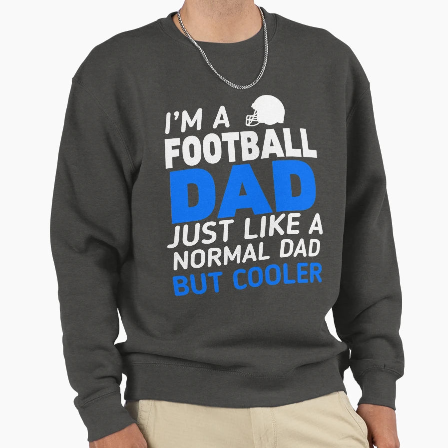 Im Football Dad Sweatshirt - Streetwear Style for Adults - T-Shirt, Sweatshirt, Hoodie