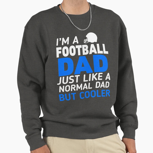 Im Football Dad Sweatshirt - Streetwear Style for Adults - T-Shirt, Sweatshirt, Hoodie