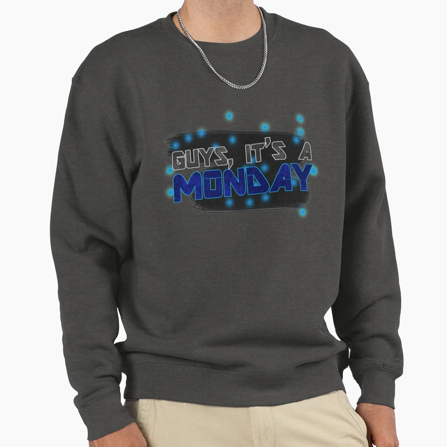 Guys Its Monday Sweatshirt - Minimalist Print for Adults - T-Shirt, Sweatshirt, Hoodie