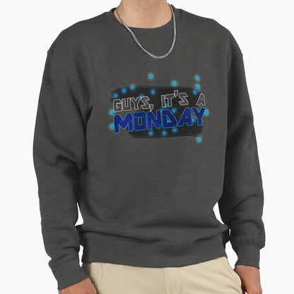 Guys Its Monday Sweatshirt - Minimalist Print for Adults - T-Shirt, Sweatshirt, Hoodie