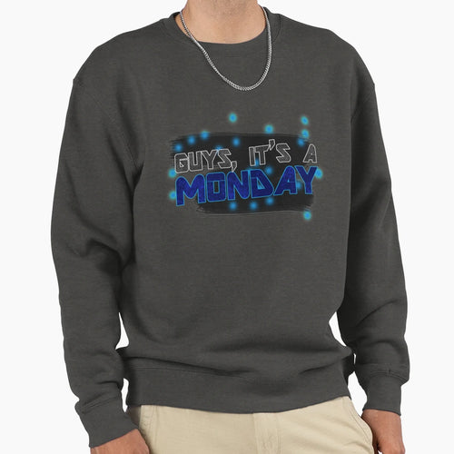 Guys Its Monday Sweatshirt - Minimalist Print for Adults - T-Shirt, Sweatshirt, Hoodie