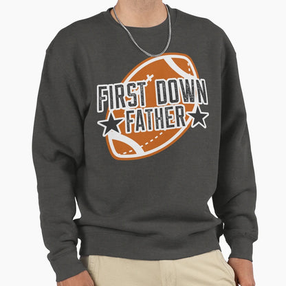 First Down Father Sweatshirt - Minimalist Print Men Women - T-Shirt, Sweatshirt, Hoodie