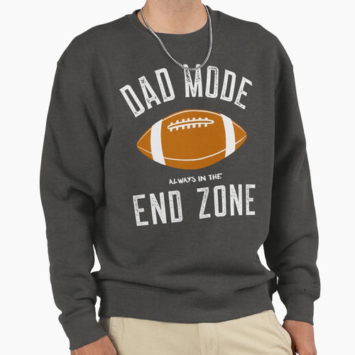 Dad Mode Always End Zone Sweatshirt - Trendy Graphic Men Women - T-Shirt, Sweatshirt, Hoodie