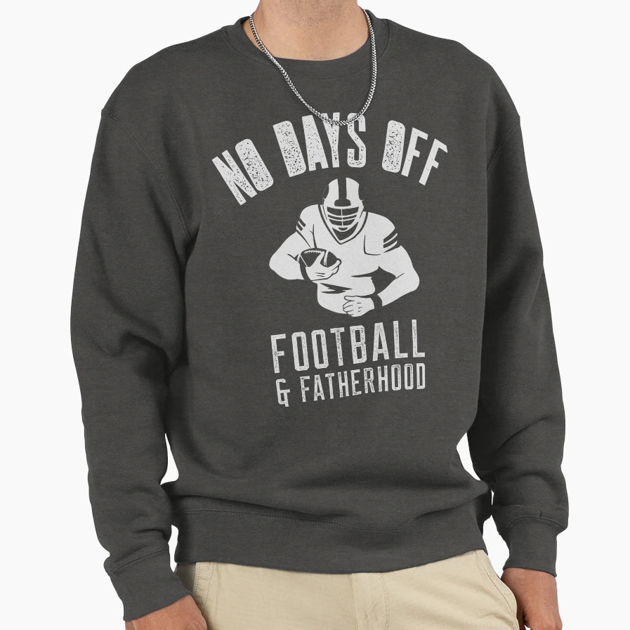 No Days Off Football And Fatherhood Sweatshirt - Minimalist Print Unisex - T-Shirt, Sweatshirt, Hoodie