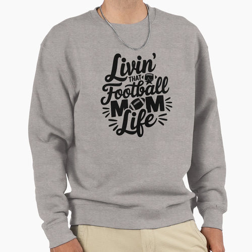 Livin That Football Mom Life Sweatshirt - Custom Art Print Unisex - T-Shirt, Sweatshirt, Hoodie