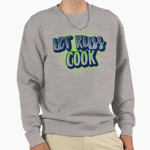 Let Russ Cook Seattle Football Sweatshirt - Fun Novelty Design Unisex - T-Shirt, Sweatshirt, Hoodie