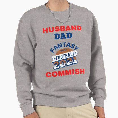 Husband Dad Fantasy Football Commish Sweatshirt - Graphic Print Unisex - T-Shirt, Sweatshirt, Hoodie