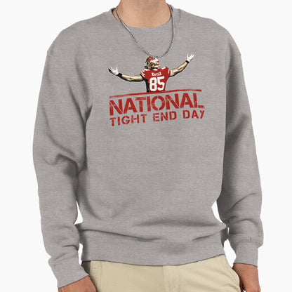 National Tight End Day Sweatshirt - Streetwear Style Unisex - T-Shirt, Sweatshirt, Hoodie