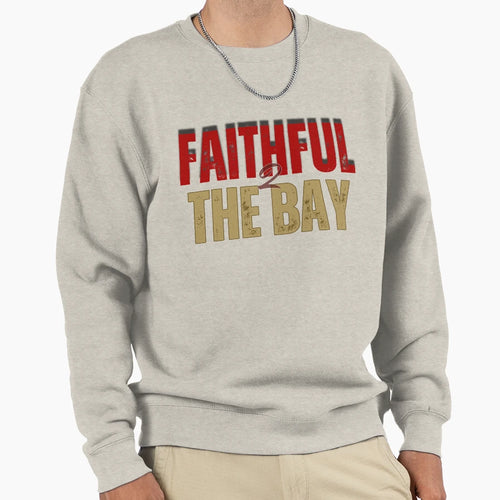 Faithful To Bay 49Ers Sweatshirt - Casual Everyday Wear Men Women - T-Shirt, Sweatshirt, Hoodie
