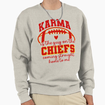 Karma Is Guy Chiefs Coming Straight Sweatshirt - Novelty Apparel Unisex - T-Shirt, Sweatshirt, Hoodie