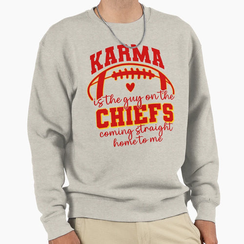 Karma Is Guy Chiefs Coming Straight Sweatshirt - Novelty Apparel Unisex - T-Shirt, Sweatshirt, Hoodie