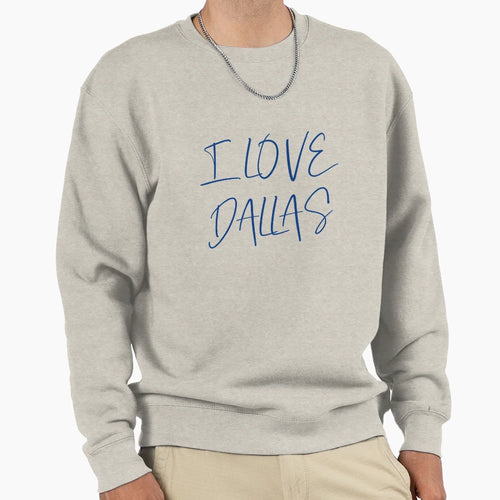 I Love Dallas Sweatshirt - Graphic Print Men Women - T-Shirt, Sweatshirt, Hoodie