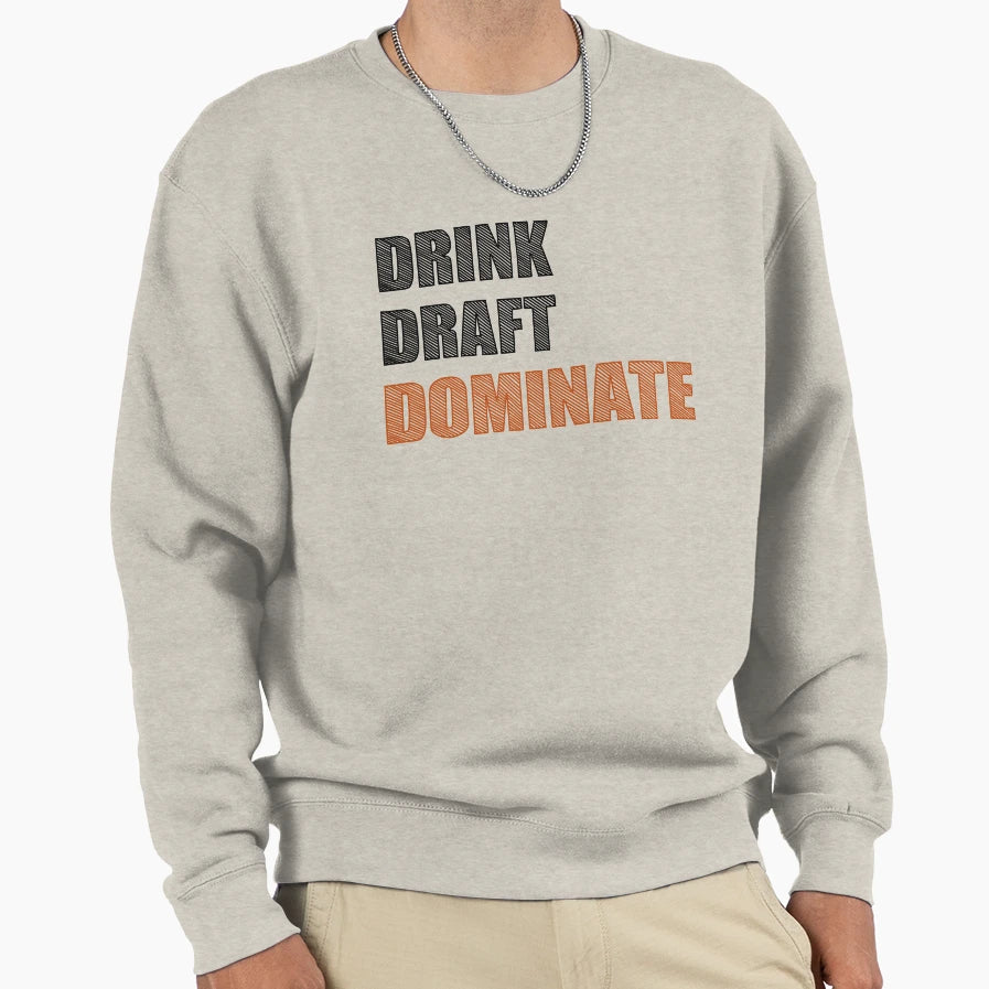 Drink Draft Dominate Sweatshirt - Trendy Graphic for Adults - T-Shirt, Sweatshirt, Hoodie