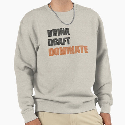 Drink Draft Dominate Sweatshirt - Trendy Graphic for Adults - T-Shirt, Sweatshirt, Hoodie