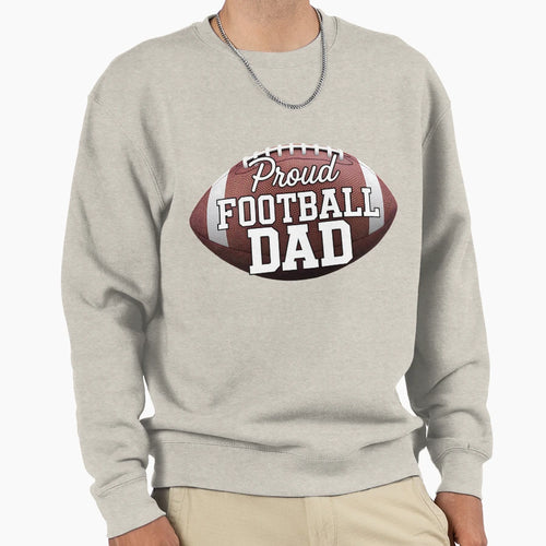 Proud Football Dad Large Football Sweatshirt - Novelty Apparel Unisex - T-Shirt, Sweatshirt, Hoodie