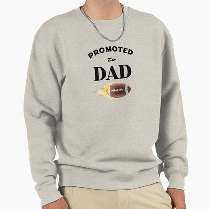 Promoted To Dad New Dad Gift Sweatshirt - Casual Everyday Wear Unisex - T-Shirt, Sweatshirt, Hoodie