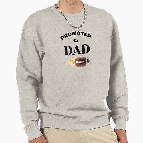 Promoted To Dad New Dad Gift Sweatshirt - Casual Everyday Wear Unisex - T-Shirt, Sweatshirt, Hoodie