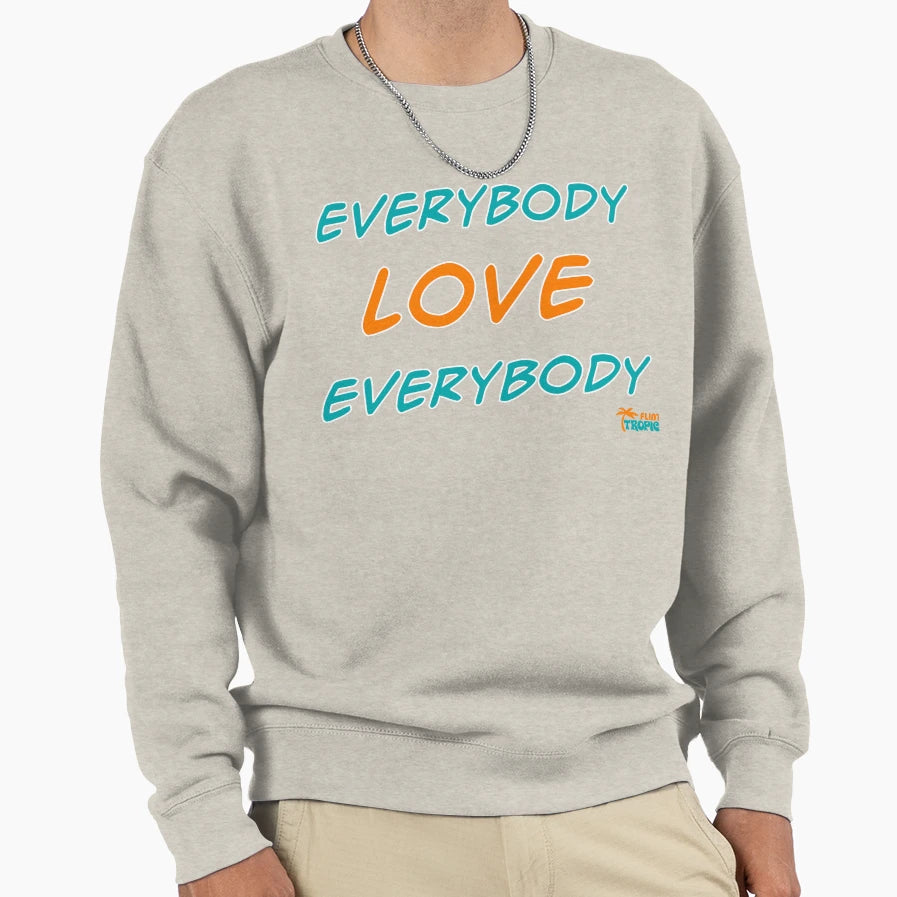 Everybody Love Everybody Tropics Sweatshirt - Custom Art Print Unisex - T-Shirt, Sweatshirt, Hoodie