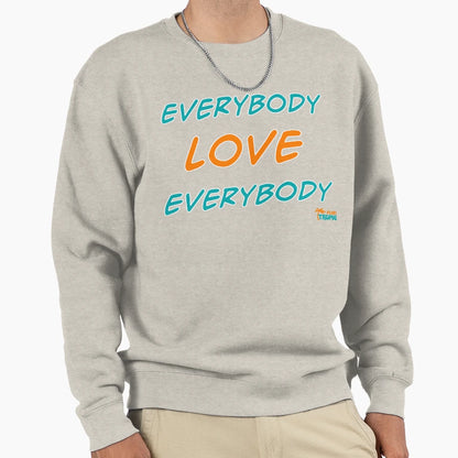 Everybody Love Everybody Tropics Sweatshirt - Custom Art Print Unisex - T-Shirt, Sweatshirt, Hoodie