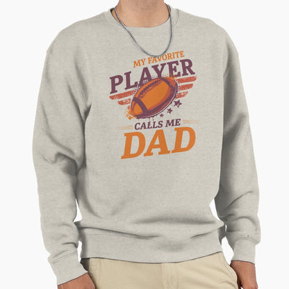 My Favorite Football Player Calls Sweatshirt - Streetwear Style Men Women - T-Shirt, Sweatshirt, Hoodie