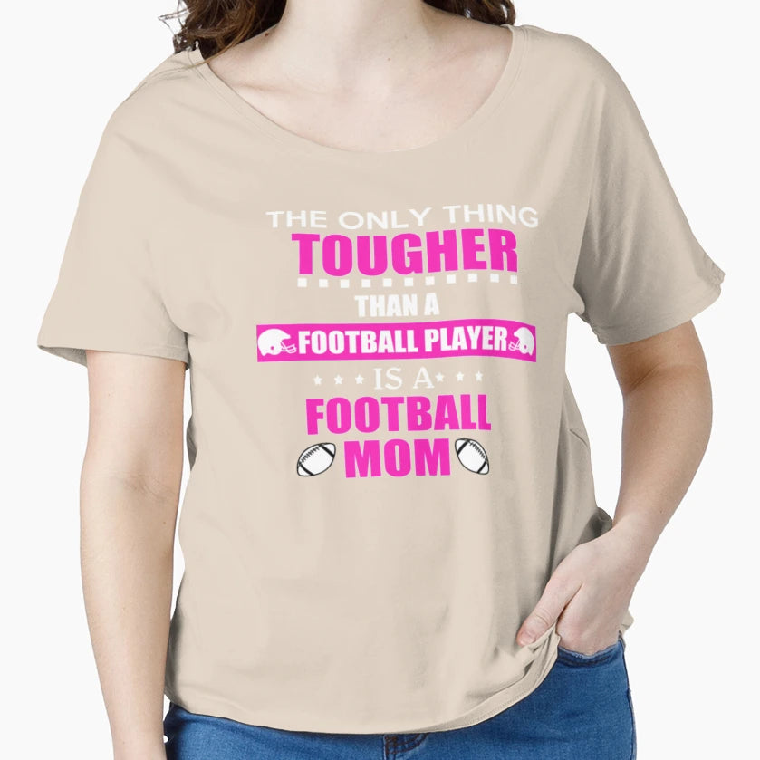 Tough Football Mom Mothers Gift T-Shirt - Streetwear Style Unisex - T-Shirt, Sweatshirt, Hoodie