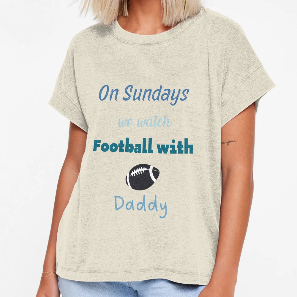 Sundays We Watch Football Daddy T-Shirt - Fun Novelty Design Unisex - T-Shirt, Sweatshirt, Hoodie