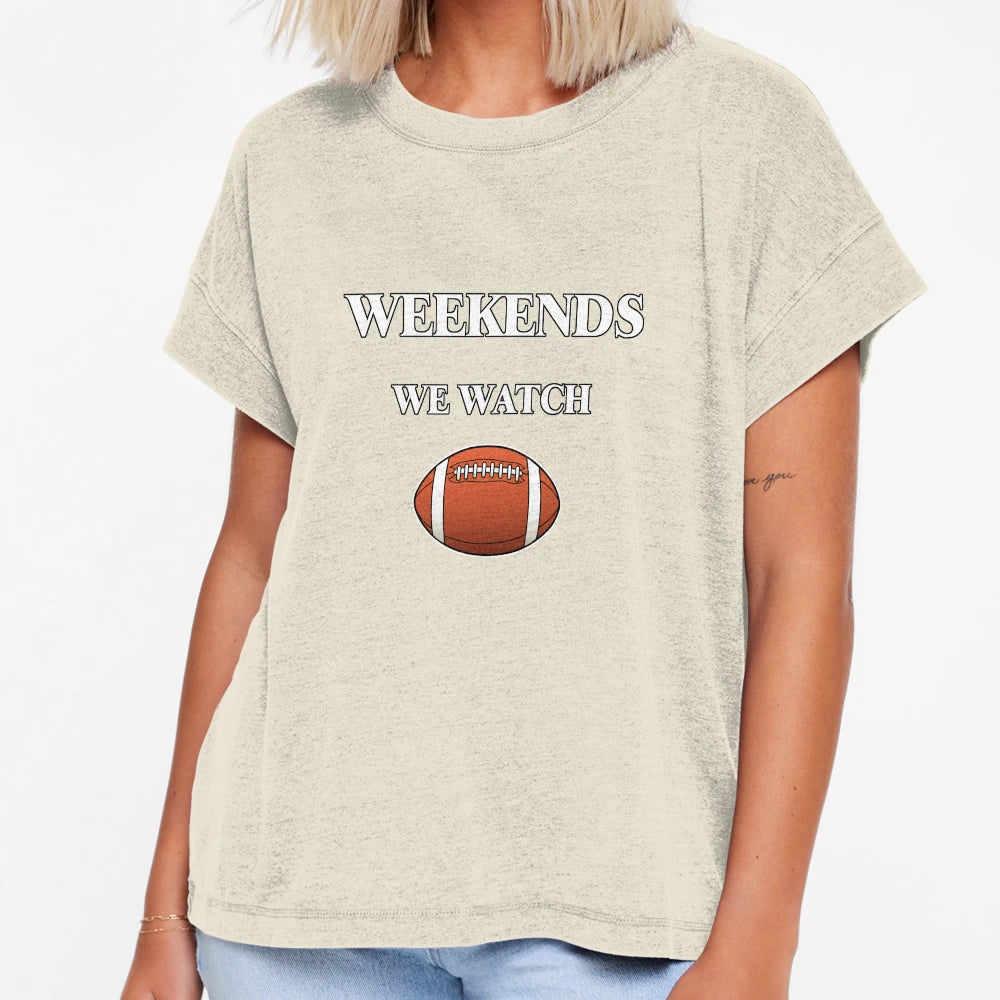 Weekends We Watch Football T-Shirt - Streetwear Style for Adults - T-Shirt, Sweatshirt, Hoodie