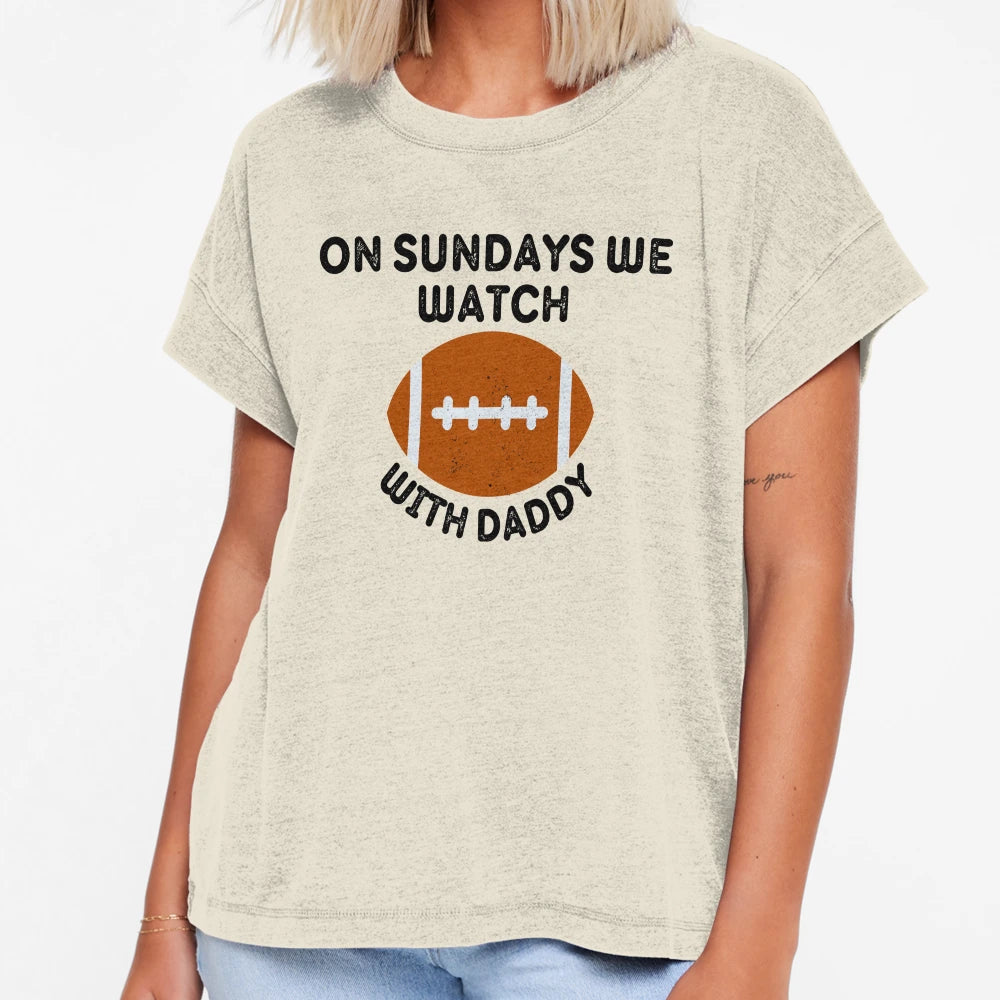 Sundays We Watch Football Daddy T-Shirt - Minimalist Print for Adults - T-Shirt, Sweatshirt, Hoodie