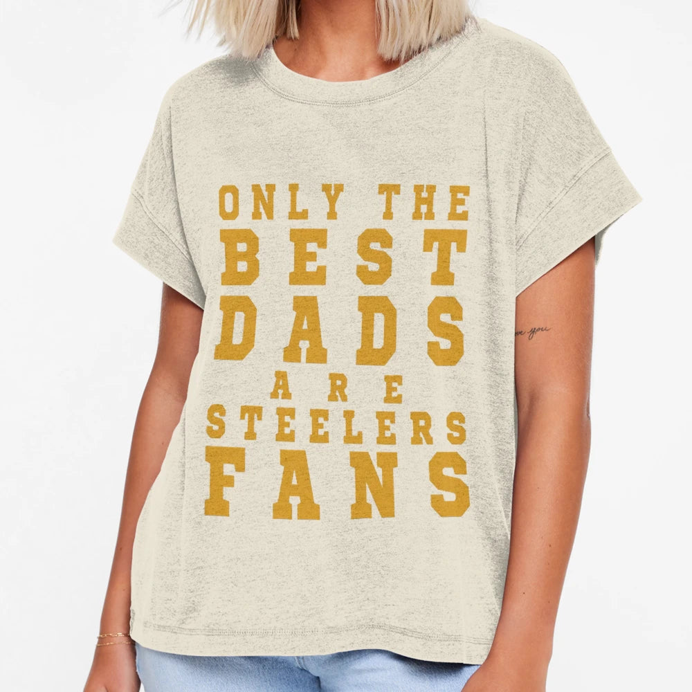 Only Best Dads Are Steelers Fans T-Shirt - Fun Novelty Design Unisex - T-Shirt, Sweatshirt, Hoodie