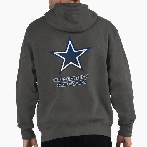 Cowboys Well Get Them Next Year Hoodie - Graphic Print for Adults - T-Shirt, Sweatshirt, Hoodie
